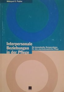 Interpersonale Beziehungen in der Pflege Interpersonale Beziehungen in der Pflege